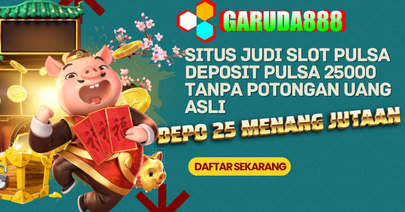 Situs Judi Slot Pulsa Deposit Pulsa 25000 Tanpa Potongan Uang Asli