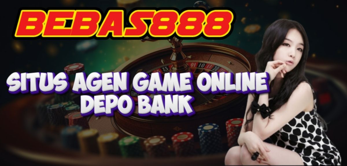 Situs Agen Game Online Depo Bank