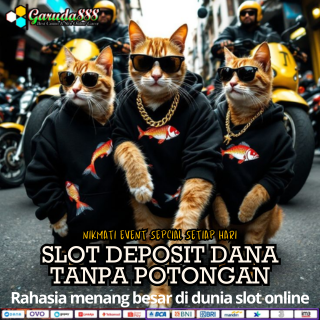 SLOT DEPOSIT DANA TANPA POTONGAN